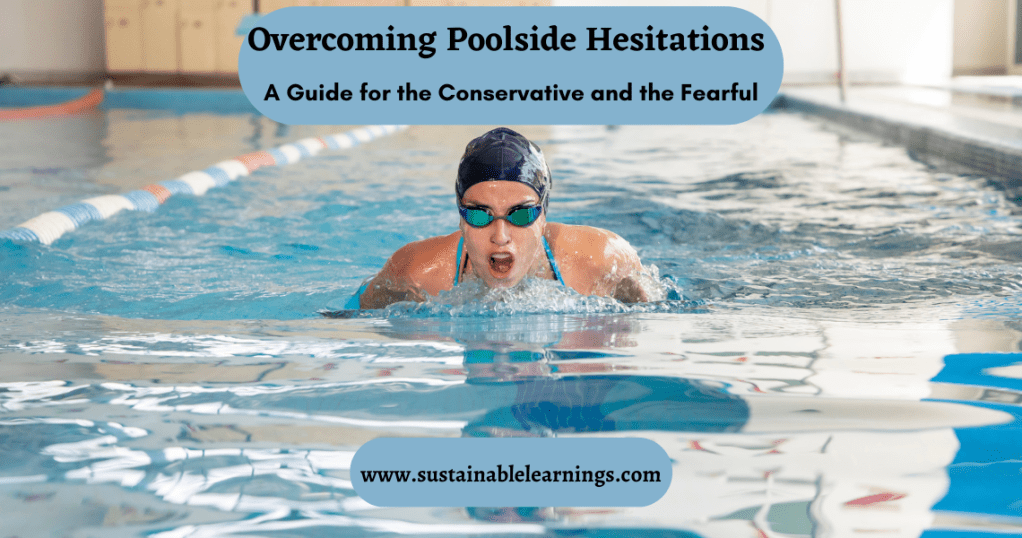 Overcoming Poolside Hesitations: A Guide for the Conservative and the&nbsp;Fearful