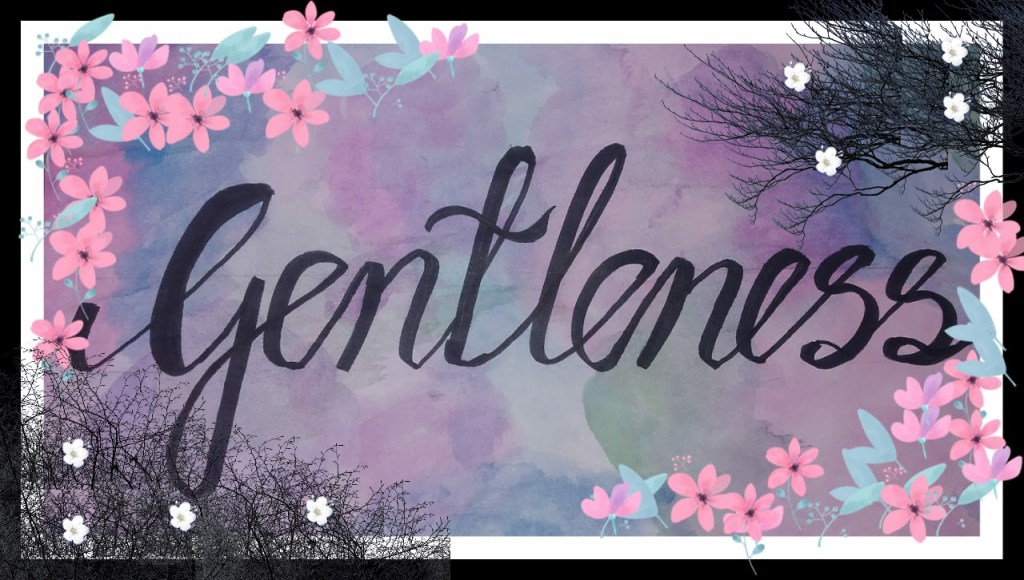 Life Lesson-7: Gentleness