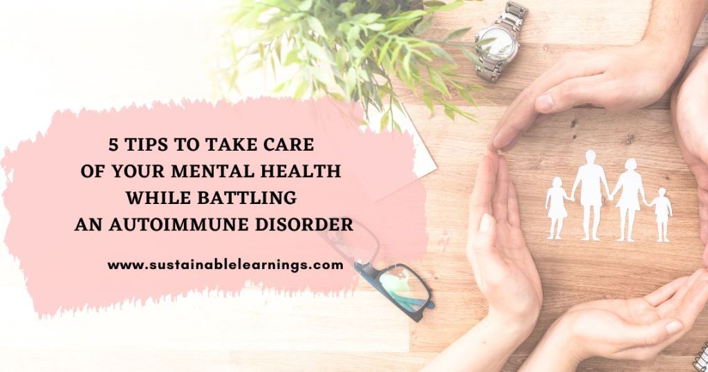 5 tips to take care of your mental health while battling an autoimmune&nbsp;disorder