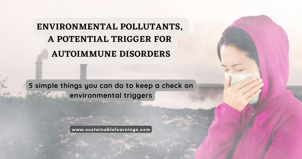 Environmental pollutants, a potential trigger for autoimmune&nbsp;disorders